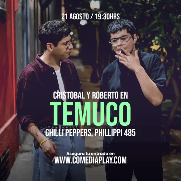 Cristóbal y Roberto en Temuco! Jueves 21 de Agosto