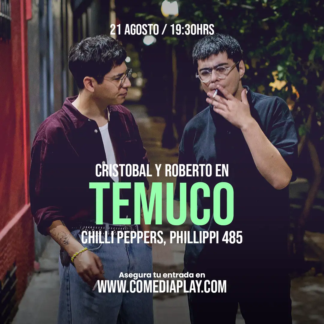 Cristóbal y Roberto en Temuco! Jueves 21 de Agosto