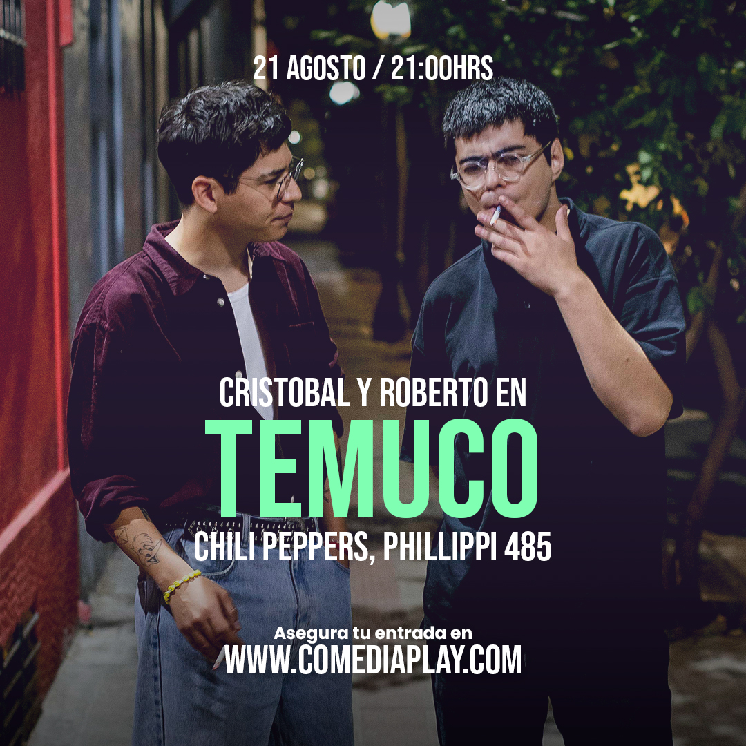 Cristóbal y Roberto en Temuco! Jueves 21 de Agosto