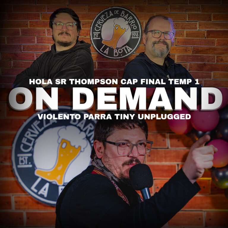 Violento Parra + Hola Sr Thompson Cap 30 ON DEMAND