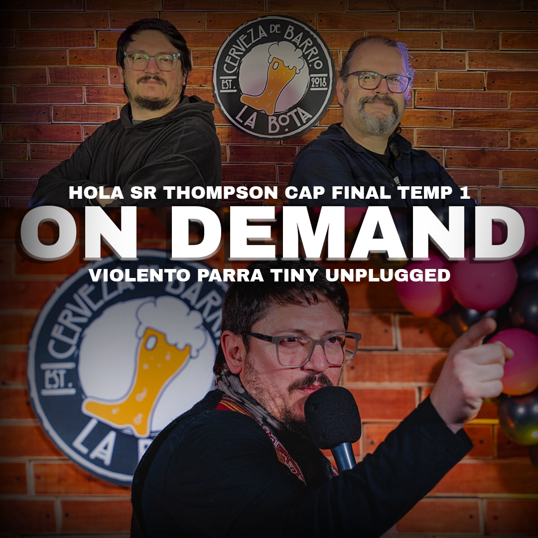 Violento Parra + Hola Sr Thompson Cap 30 ON DEMAND