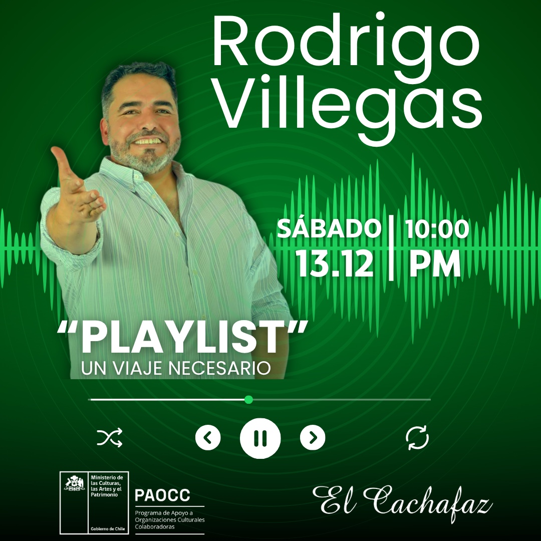 Rodrigo Villegas: Playlist, un viaje necesario – Sáb 13 diciembre 22.00hrs