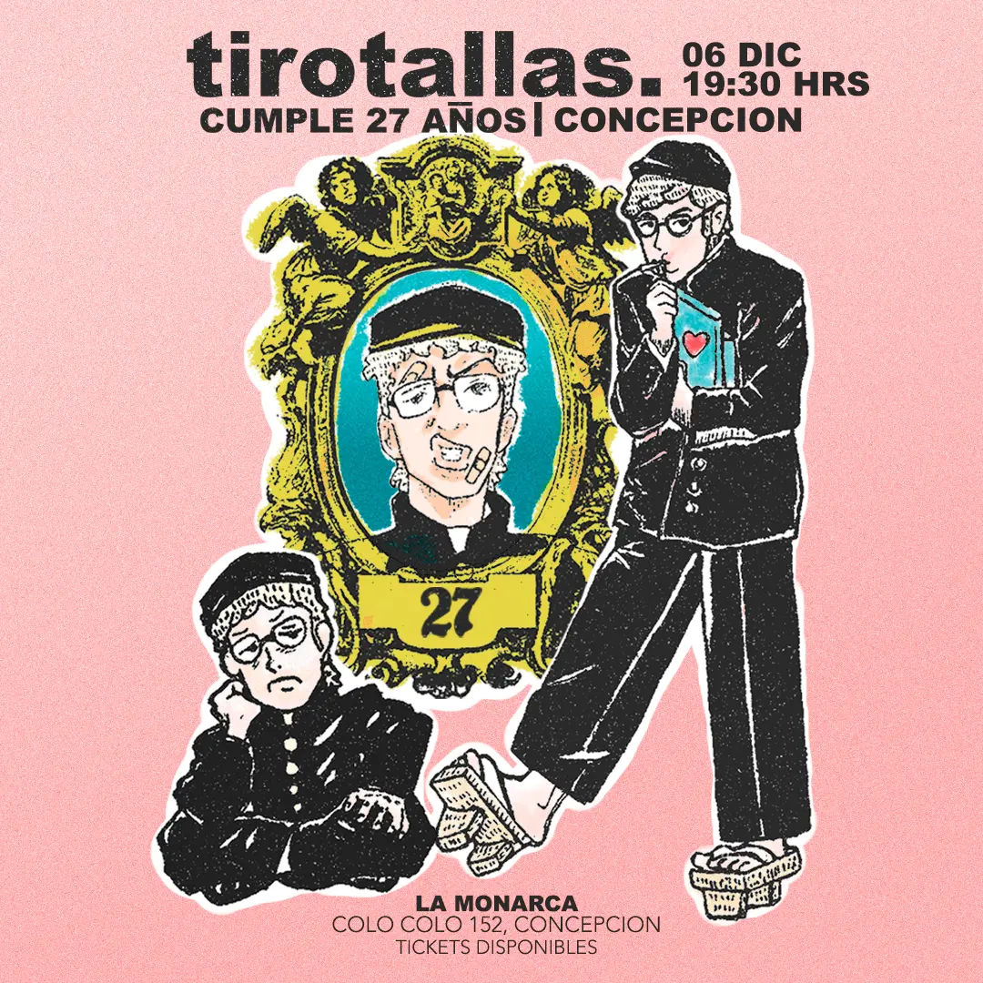 Tirotallas Cumple 27 Años en Concepción, Sábado 6 de Diciembre