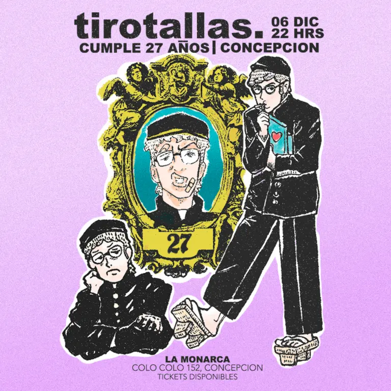Tirotallas Cumple 27 años en Concepción (segunda función), Sábado 6 de Diciembre