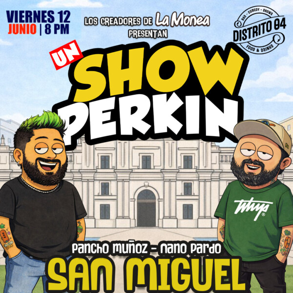 Un SHOW PERKIN en Distrito 04