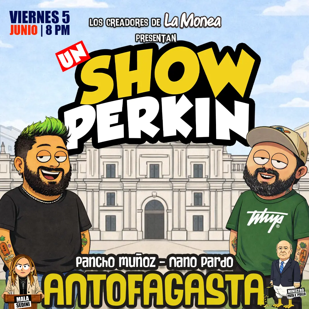 Un SHOW PERKIN en Antofagasta